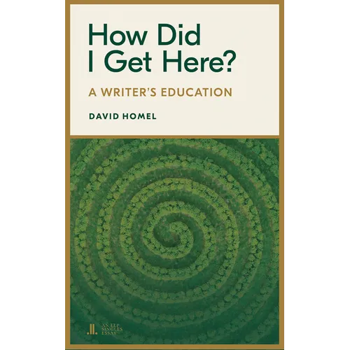 How Did I Get Here?: A Writer's Education