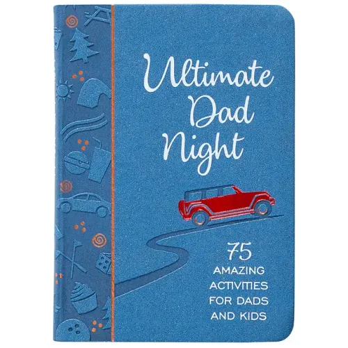 Ultimate Dad Night: 75 Amazing Activities for Dads and Kids