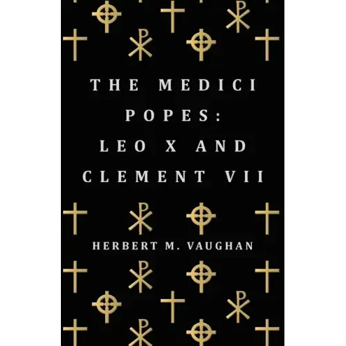 The Medici Popes: Leo X and Clement VII