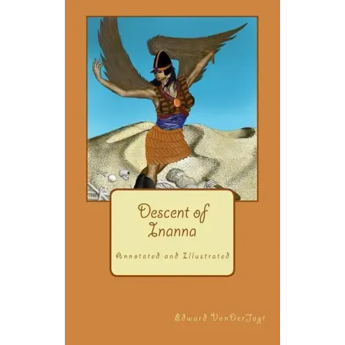 Descent of Inanna: Annotated and Illustrated