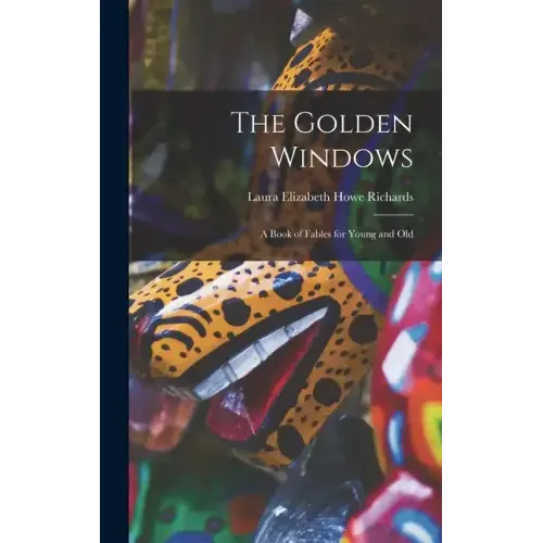 The Golden Windows: A Book of Fables for Young and Old