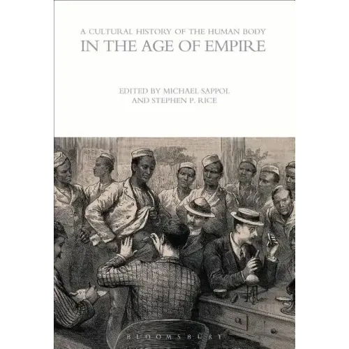 A Cultural History of the Human Body in the Age of Empire