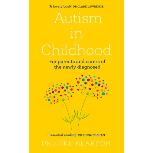 Autism in Childhood: For Parents and Carers of the Newly Diagnosed