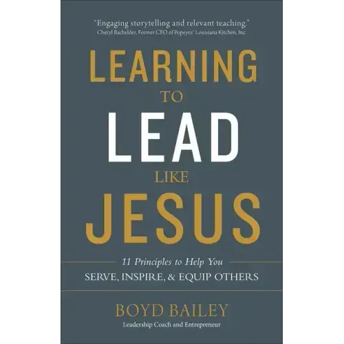Learning to Lead Like Jesus: 11 Principles to Help You Serve, Inspire, and Equip Others