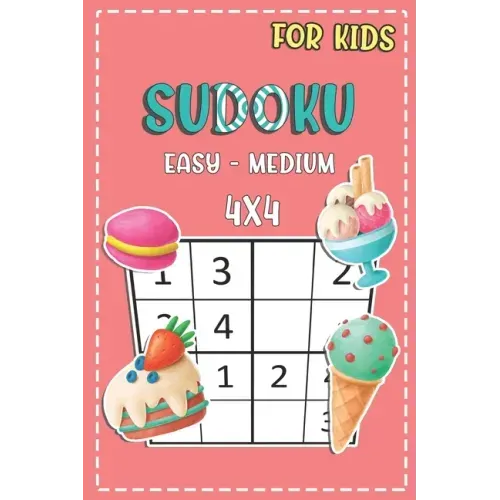 Sudoku For Kids Easy - Medium 4x4: Fun And Challenging Activity Book For Kids Ages 4-8