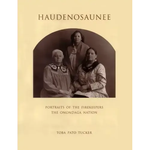 Haudenosaunee: Portraits of the Firekeepers, the Onondaga Nation