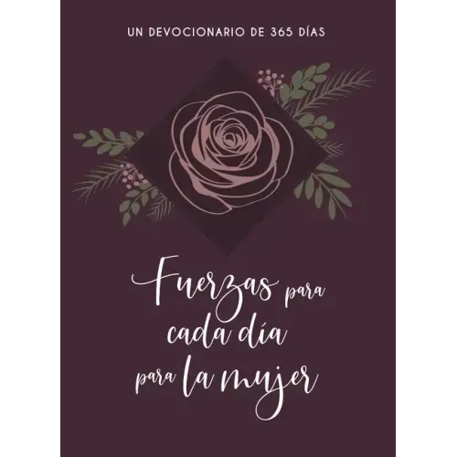 Fuerzas Para Cada Día Para La Mujer: Un Devocionario de 365 Dias