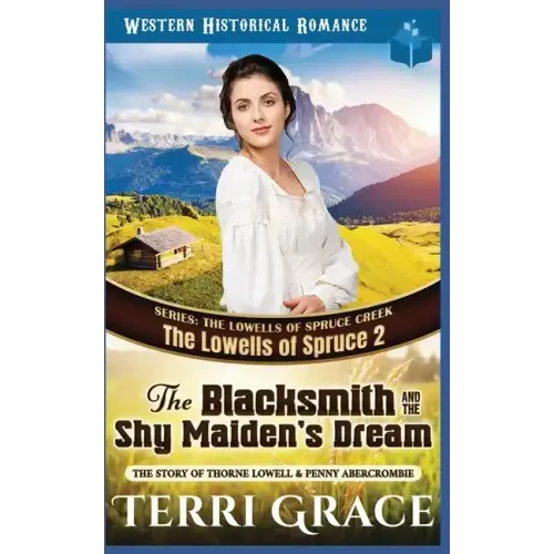 The Blacksmith and the Shy Maiden's Dream: The Story of Thorne Lowell & Penny Abercrombie