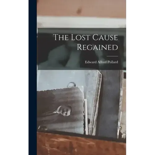 The Lost Cause Regained
