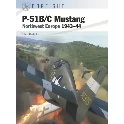 P-51b/C Mustang: Northwest Europe 1943-44