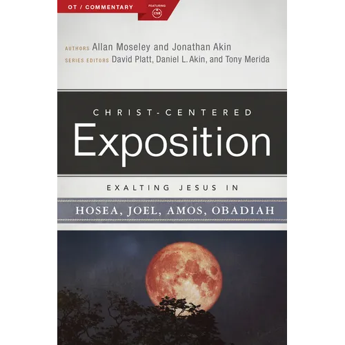 Exalting Jesus in Hosea, Joel, Amos, Obadiah