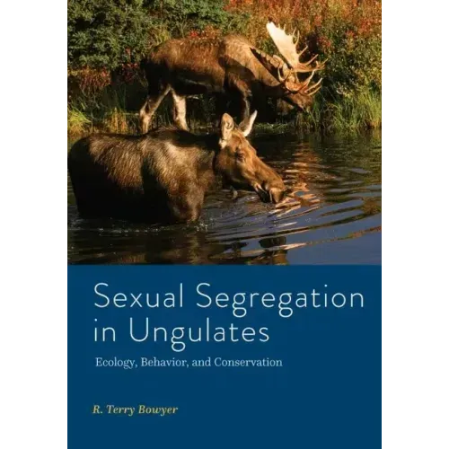 Sexual Segregation in Ungulates: Ecology, Behavior, and Conservation