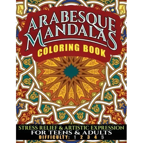 Arabesque Mandalas Coloring Book: Stress Relief & Artistic Expression for Teens & Adults