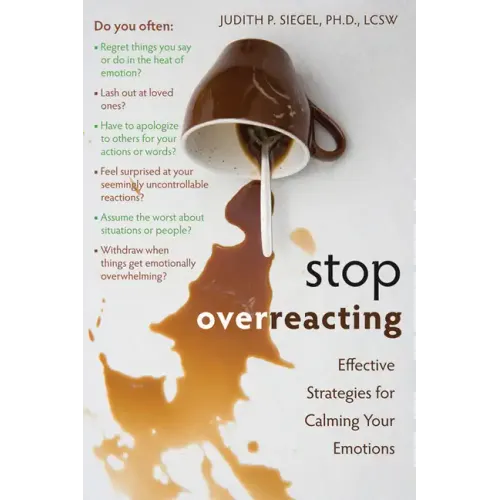 Stop Overreacting: Effective Strategies for Calming Your Emotions