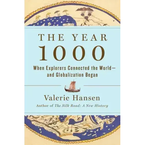 The Year 1000: When Explorers Connected the World--And Globalization Began