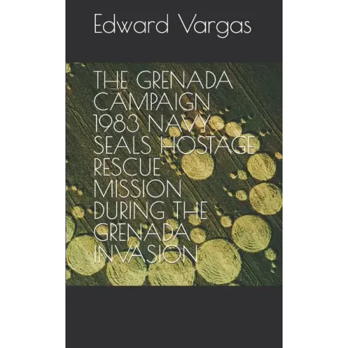 The Grenada Campaign 1983 Navy Seals Hostage Rescue Mission During the Grenada Invasion