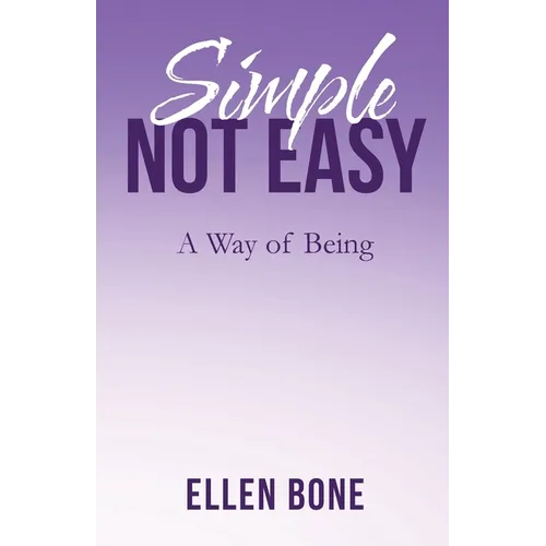 Simple Not Easy: A Way of Being