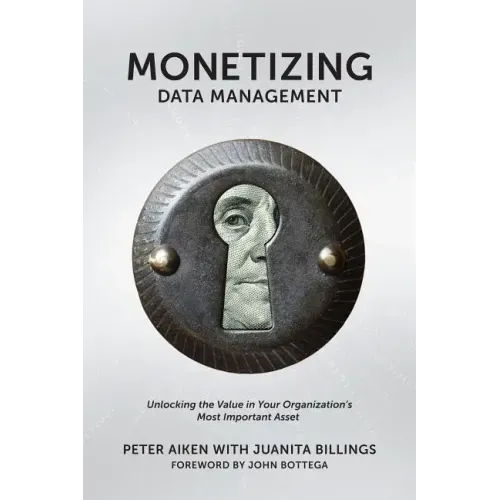 Monetizing Data Management: Finding the Value in your Organization's Most Important Asset