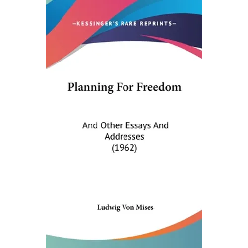 Planning For Freedom: And Other Essays And Addresses (1962)
