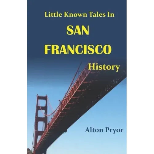 Little Known Tales in San Francisco History
