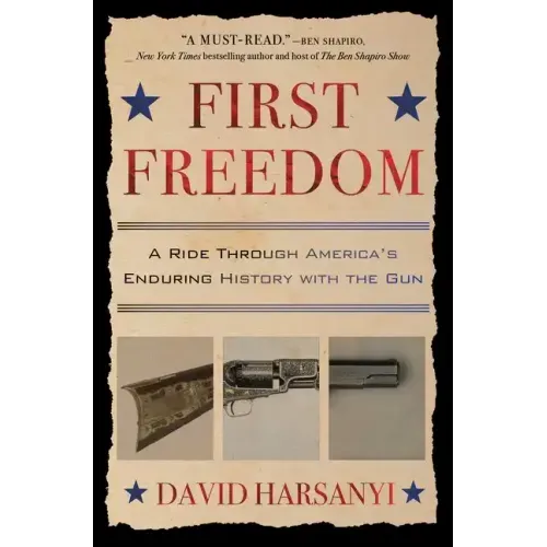 First Freedom: A Ride Through America's Enduring History with the Gun