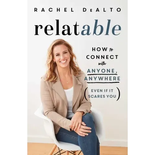 Relatable: How to Connect with Anyone, Anywhere (Even If It Scares You)