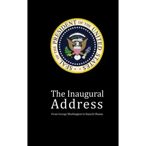 The Inaugural Address: From George Washington to Barack Obama