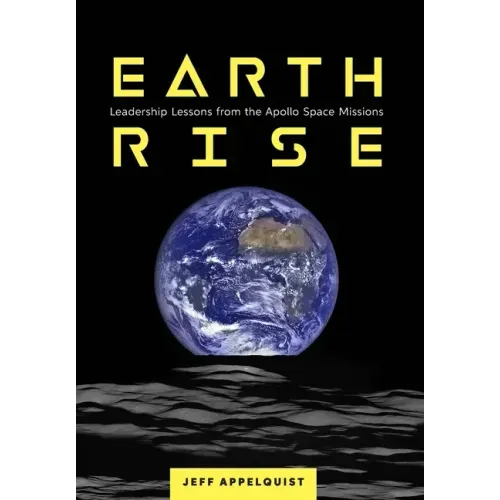 Earthrise: Leadership Lessons from the Apollo Space Missions