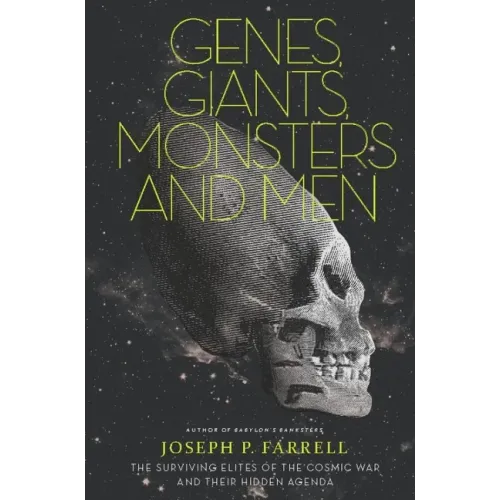 Genes, Giants, Monsters, and Men: The Surviving Elites of the Cosmic War and Their Hidden Agenda