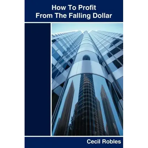 How To Profit From The Falling Dollar