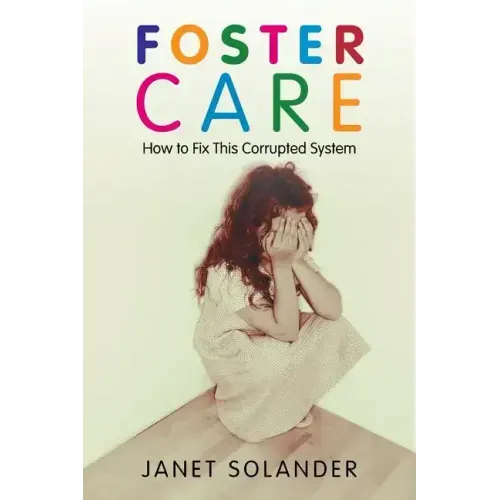 Foster Care: How to Fix This Corrupted System