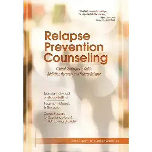Relapse Prevention Counseling: Clinical Strategies to Guide Addiction Recovery and Reduce Relapse