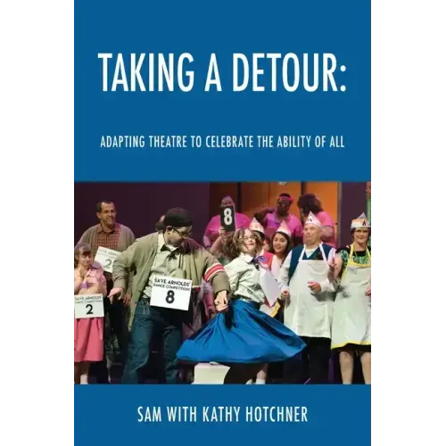 Taking A Detour: Adapting Theatre to Celebrate the Ability of All