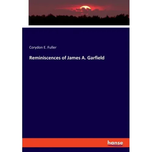 Reminiscences of James A. Garfield