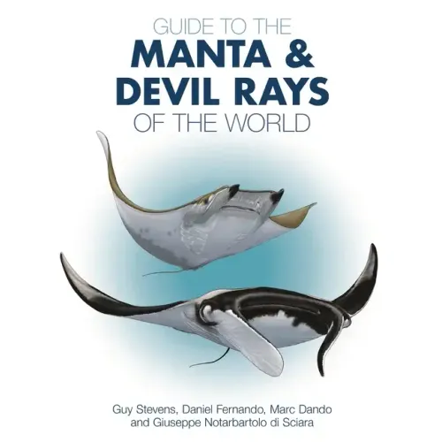 Guide to the Manta and Devil Rays of the World