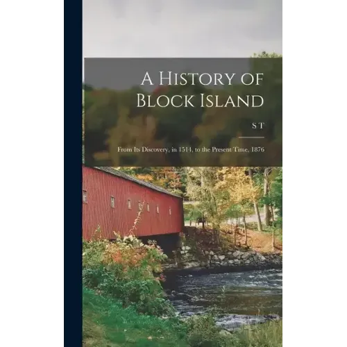 A History of Block Island: From its Discovery, in 1514, to the Present Time, 1876