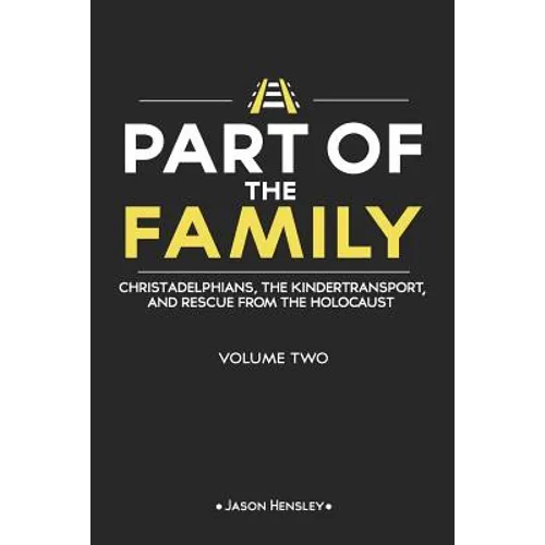Part of the Family - Volume 2: Christadelphians, The Kindertransport, and Rescue from the Holocaust