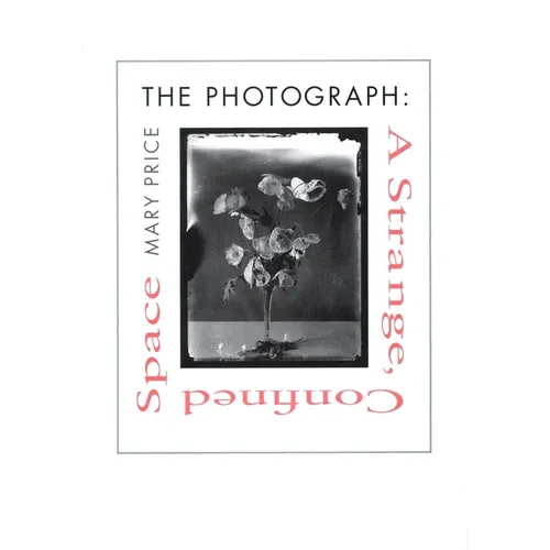 The Photograph the Photograph the Photograph: A Strange, Confined Space a Strange, Confined Space a Strange, Confined Space