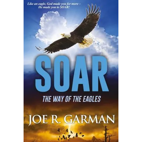 Soar: The Way of the Eagles