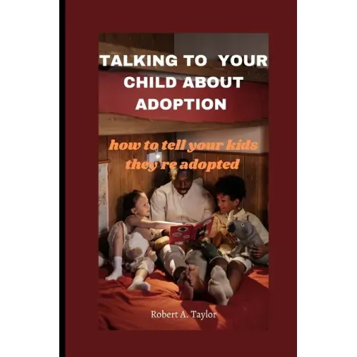 Talking to Your Child about Adoption: how to tell your kids they're adopted