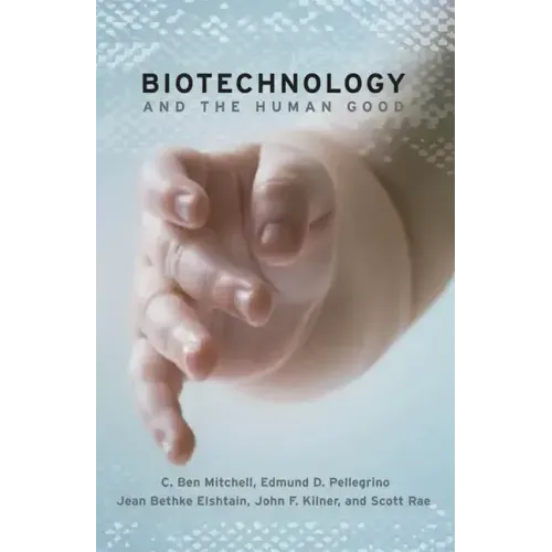 Biotechnology and the Human Good