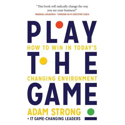 Play the Game: How to Win in Today's Changing Environment