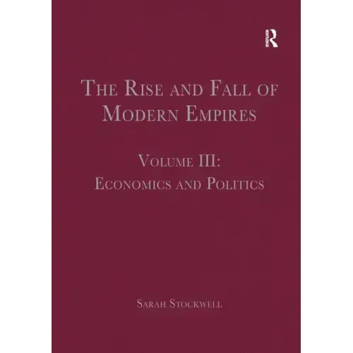 The Rise and Fall of Modern Empires, Volume III: Economics and Politics