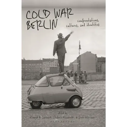 Cold War Berlin: Confrontations, Cultures, and Identities