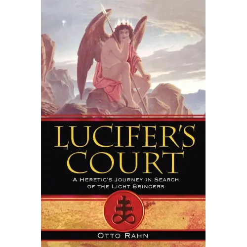 Lucifer's Court: A Heretic's Journey in Search of the Light Bringers