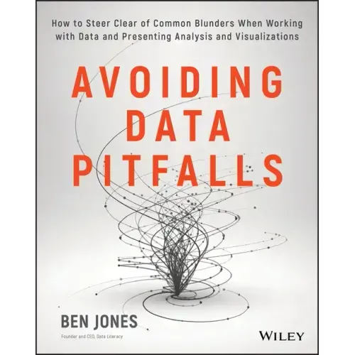 Avoiding Data Pitfalls: How to Steer Clear of Common Blunders When Working with Data and Presenting Analysis and Visualizations
