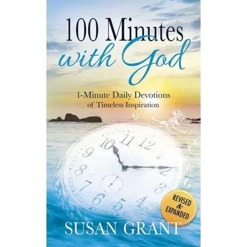 100 Minutes with God: 1 Minute Daily Devotions of Timeless Inspirations