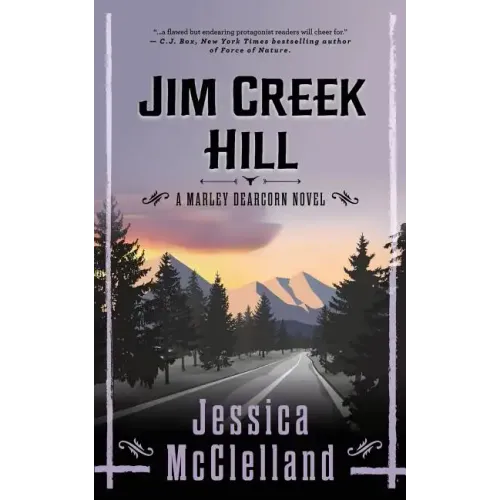Jim Creek Hill: A Marley Dearcorn Novel