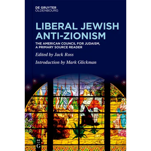 Liberal Jewish Anti-Zionism: The American Council for Judaism, a Primary Source Reader
