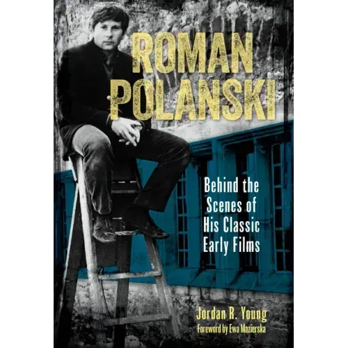 Roman Polanski: Behind the Scenes of His Classic Early Films